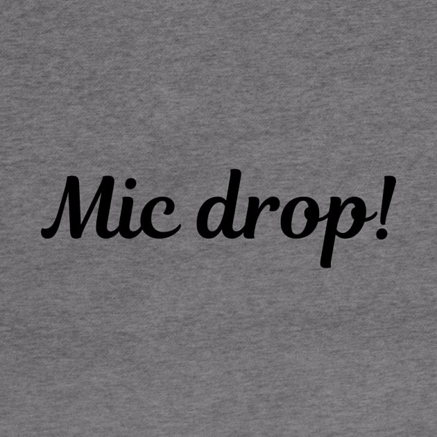 Mic drop! by Kinda Sorta